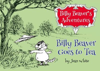 Billy Beaver's Adventures: Billy Goes to Tea