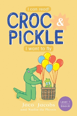 Croc & Pickle Level 1 Book 8: I want to fly