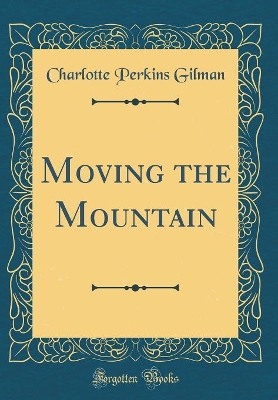 Moving the Mountain (Classic Reprint)