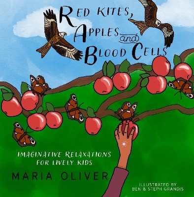 Red Kites, Apples and Blood Cells: Imaginative Relaxations for Lively kids