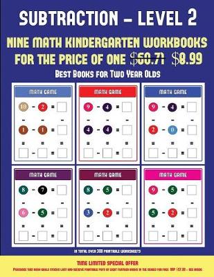 Best Books for Two Year Olds (Kindergarten Subtraction/Taking Away Level 2): 30 Full Color Preschool/Kindergarten Subtraction Worksheets (Includes 8 Printable Kindergarten PDF Books Worth $60.71)