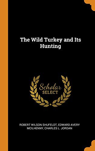 The Wild Turkey and Its Hunting