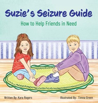 Suzie's Seizure Guide: How to Help Friends in Need
