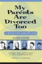My Parents are Divorced Too: A Book for Kids by Kids