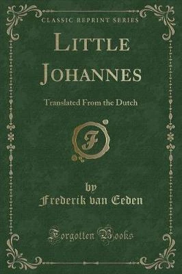 Little Johannes: Translated from the Dutch (Classic Reprint)