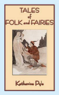 Tales of Folk and Fairies - 15 Out of the Ordinary Folk and Fairy Tales