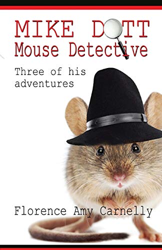 Mike Dott Mouse Detective: Three of His Adventures