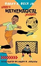 Barry's Mathemagical Journey: Place Value (Volume 1, Book 2)