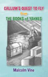 Callum's Quest to Fly: from The Books of Yahxes