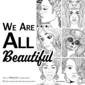 We Are ALL Beautiful - An All Female Coloring Book: 50+ Beautiful Girls and Women to Color