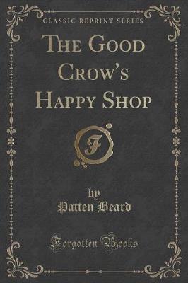 The Good Crow's Happy Shop (Classic Reprint)