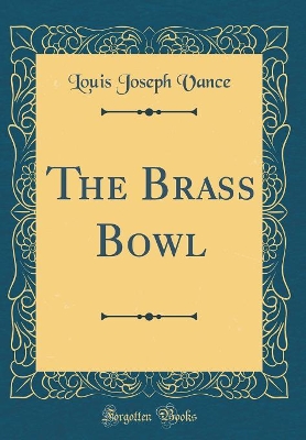 The Brass Bowl (Classic Reprint)
