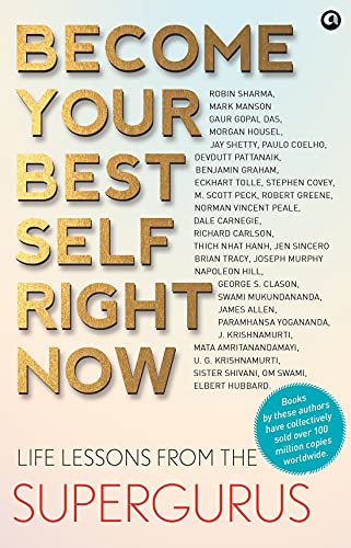 Become Your Best Self Right Now: Life Lessons From The Supergurus