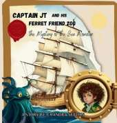 Captain JT and His Ferret Friend Zog: The Mystery of The Sea Monster