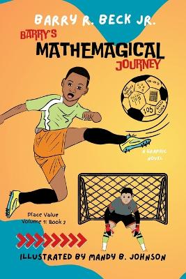 Barry's Mathemagical Journey: Place Value (Volume 1, Book 2)