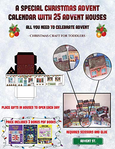 Christmas Craft for Toddlers (A special Christmas advent calendar with 25 advent houses - All you need to celebrate advent): An alternative special Christmas advent calendar: Celebrate the days of advent using 25 fillable DIY decorated paper houses