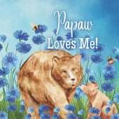 Papaw Loves Me!: A Rhyming Story about Generational Love!