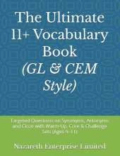 The Ultimate 11+ Vocabulary Book: Targeted Questions on Synonyms, Antonyms and Cloze with Warm-Up, Core & Challenge Sets (Ages 9-11)