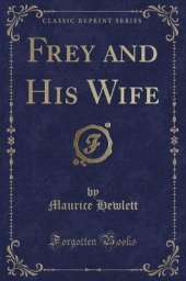 Frey and His Wife (Classic Reprint)
