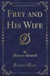 Frey and His Wife (Classic Reprint)