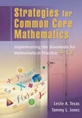Strategies for Common Core Mathematics: Implementing the Standards for Mathematical Practice, 9-12