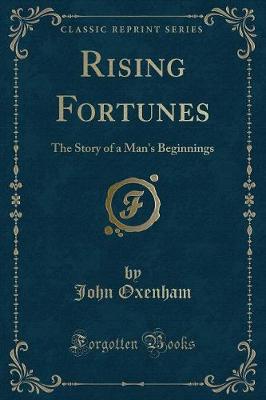 Rising Fortunes: The Story of a Man's Beginnings (Classic Reprint)