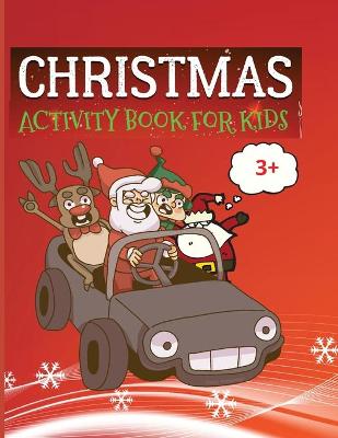Christmas activity book: Amazing Christmas Activity Book for Kids 3+ Fun Kids Workbook Word Search, Coloring Pages, Maze, Sudoku