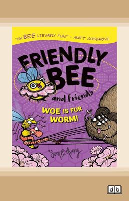 Friendly Bee and Friends: Woe is for Worm!