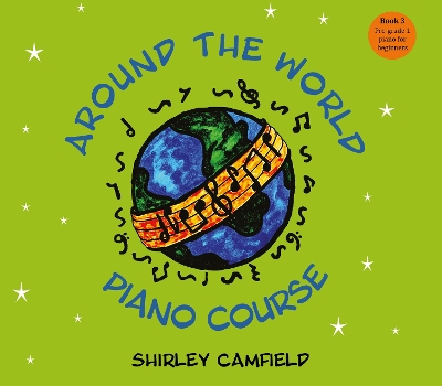 Around the World Piano Course: Book 3 - Pre-grade 1 piano for beginners
