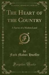 The Heart of the Country: A Survey of a Modern Land (Classic Reprint)