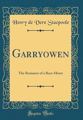 Garryowen: The Romance of a Race-Horse (Classic Reprint)