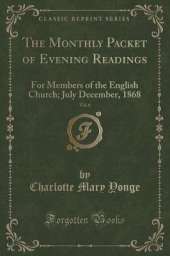 The Monthly Packet of Evening Readings, Vol. 6: For Members of the English Church; July December, 1868 (Classic Reprint)