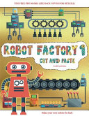 Craft Activities (Cut and Paste - Robot Factory Volume 1): This book comes with collection of downloadable PDF books that will help your child make an excellent start to his/her education. Books are designed to improve hand-eye coordination, develop fine