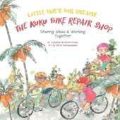 Little Evie's Big Dreams: The Kuku Bike Repair Shop; Sharing Ideas & Working Together: The Kuku Bike Repair Shop; Sharing Ideas & Working Together