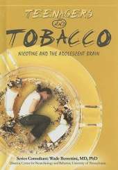 Teenagers and Tobacco: Nicotine and the Adolescent Brain