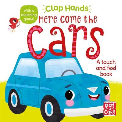 Clap Hands: Here Come the Cars: A touch-and-feel board book