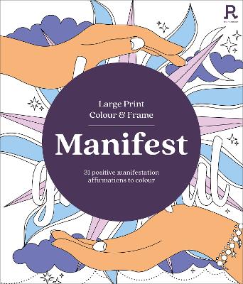 Large Print Colour & Frame - Manifest: 31 Positive Manifestation Affirmations To Colour