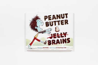 Peanut Butter & Brains: A Zombie Culinary Tale