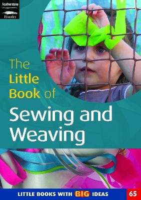 The Little Book of Sewing and Weaving: Little Books With Big Ideas (65)