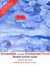 Esmeralda and the Enchanted Pond Student Activity Guide