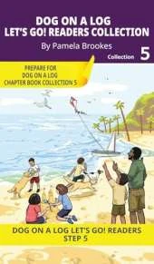 DOG ON A LOG Let's Go! Readers Collection 5: Short Decodable Books Prepare Students for Reading DOG ON A LOG Decodable Chapter Books. For Beginning Readers and Students with Dyslexia. (Step 5-Magic/Silent e)