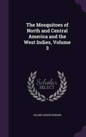 The Mosquitoes of North and Central America and the West Indies, Volume 3
