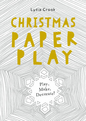 Christmas Paper Play: Play, Make, Decorate!
