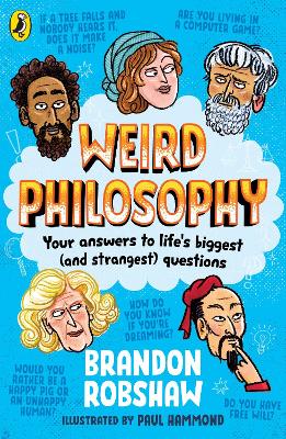 Weird Philosophy: Your answers to life’s biggest (and strangest) questions