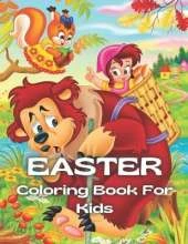 Easter Coloring Book For Kids: A Collection of Fun and Easy Happy Easter Eggs Coloring Pages for Kids Makes a perfect gift for Easter