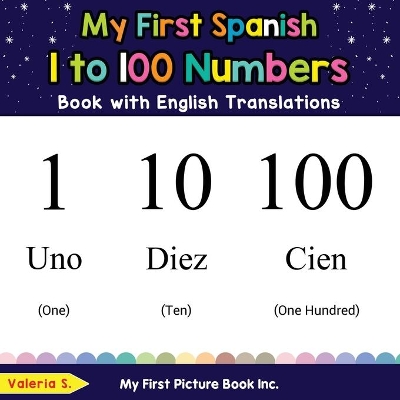 My First Spanish 1 to 100 Numbers Book with English Translations: Bilingual Early Learning & Easy Teaching Spanish Books for Kids