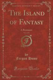 The Island of Fantasy, Vol. 2 of 3: A Romance (Classic Reprint)