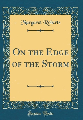 On the Edge of the Storm (Classic Reprint)