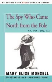 Spy Who Came North from the Pole: Mr. Pin, Vol. III