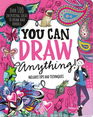 You Can Draw Anything!: Over 100 Inspiring Ideas to Draw and Doodle